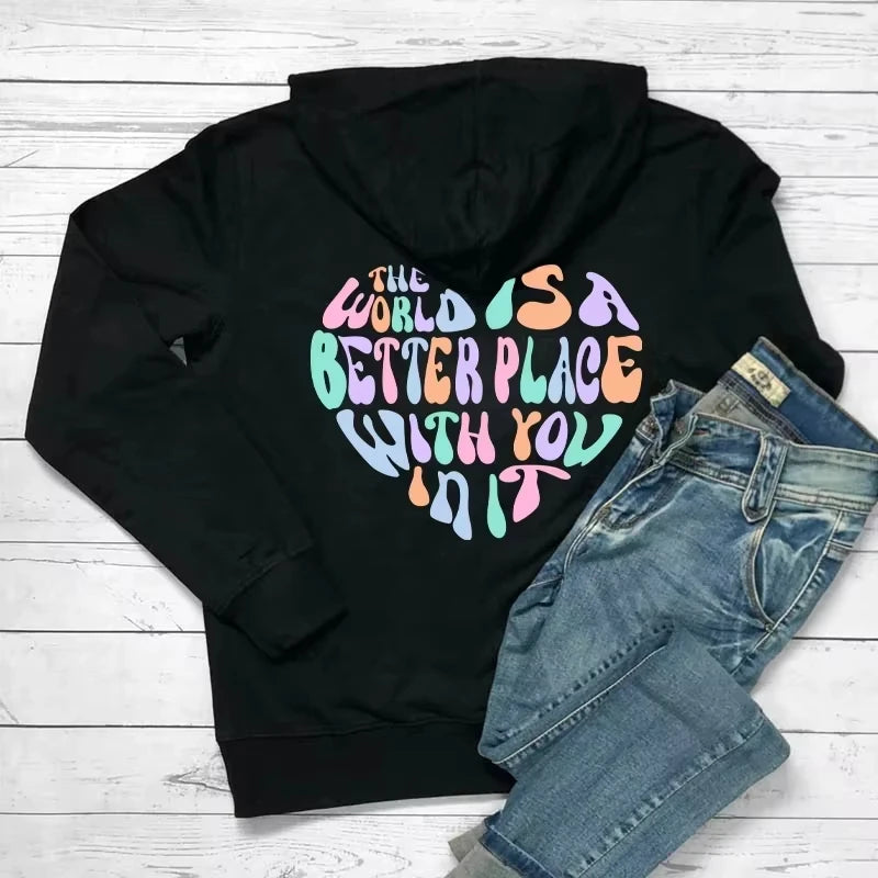 Print Women Hoodies Funny Sayings Hoodie Aesthetic Fashion Casual Hooded The World Is A Better Place with You in It Colored Back